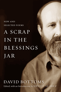 Item #308970 A Scrap in the Blessings Jar: New and Selected Poems (Southern Messenger Poets)....