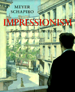 Item #312773 Impressionism: Reflections and Perceptions. Meyer Schapiro