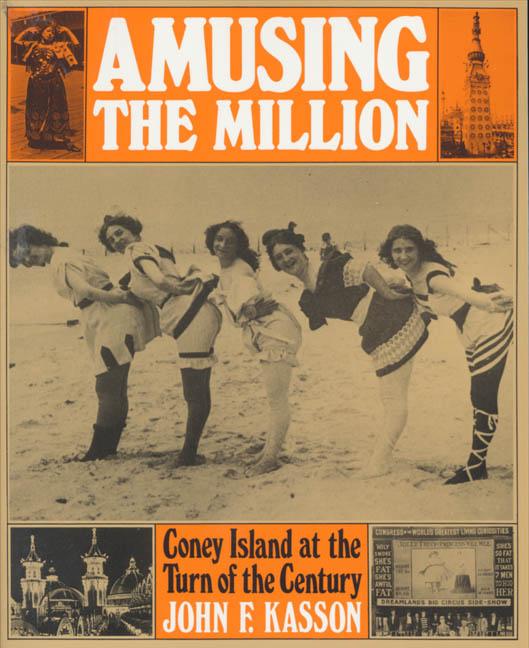Item #273200 Amusing the Million: Coney Island at the Turn of the Century. John F. Kasson
