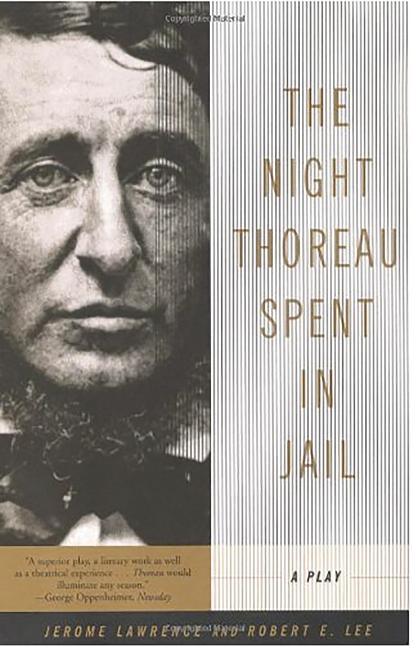 Item #197530 Night Thoreau Spent in Jail : A Play. ROBERT E. LEE JEROME LAWRENCE.