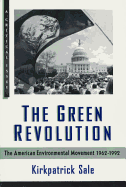 Item #317918 The Green Revolution: The American Environmental Movement, 1962-1992 (A Critical...