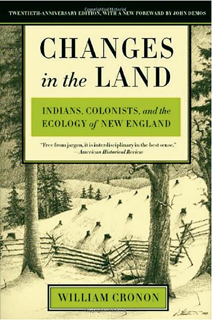 Item #322169 Changes in the Land: Indians, Colonists, and the Ecology of New England (Revised)....