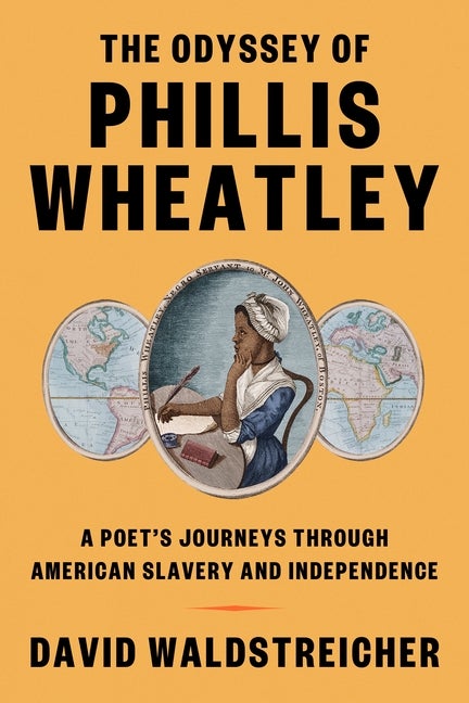 Item #312278 The Odyssey of Phillis Wheatley: A Poet's Journeys Through American Slavery and...