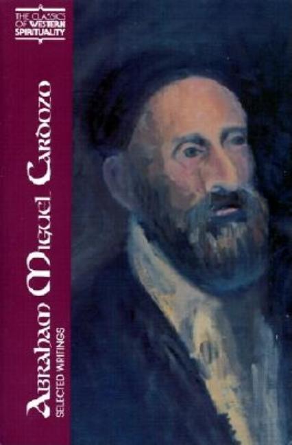 Item #305360 Abraham Miguel Cardozo: Selected Writings (Classics of Western Spirituality (Paperback