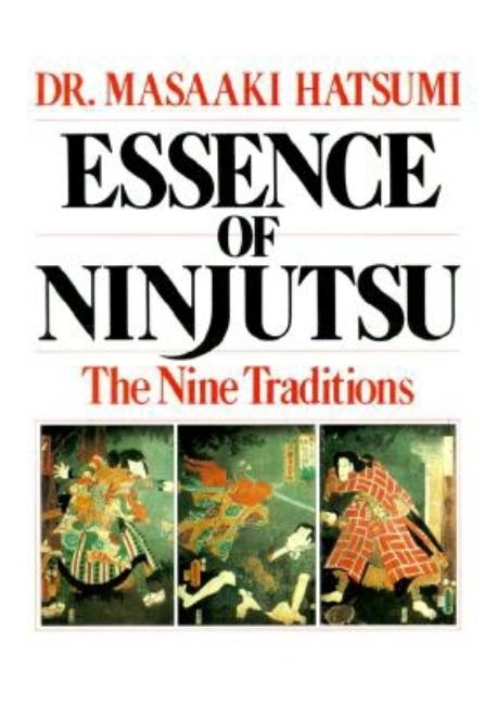 Item #257303 Essence of Ninjutsu. Nasaaki Hatsumi, Hatsumi, Masaaki, Masaaki, Hatsumi