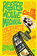 Item #318765 Reefer Movie Madness: The Ultimate Stoner Film Guide. Shirley Halperin, Steve, Bloom