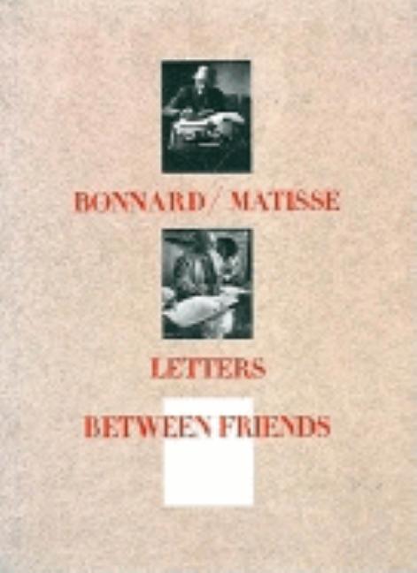 Item #403898 Bonnard/Matisse: Letters Between Friends. Pierre Bonnard, Henri, Matisse
