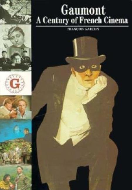 Item #294669 Gaumont: A Century of French Cinema. Francois Garcon
