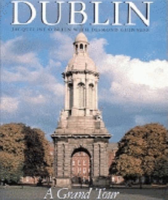 Item #245206 Dublin: A Grand Tour. Jacqueline O'Brien.