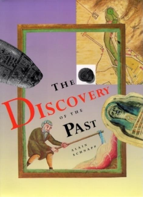 Item #269135 Discovery of the Past. Alain Schnapp