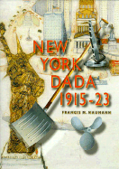 Item #310310 New York Dada 1915-23. Francis M. Naumann