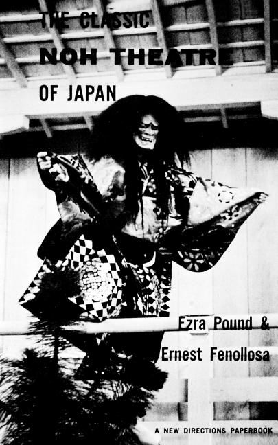 Item #296585 The Classic Noh Theatre of Japan. Ezra Pound