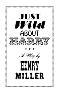 Item #309686 Just Wild About Harry (New Directions). Henry Miller