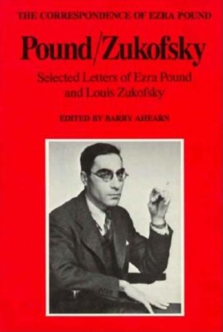 Item #303566 Pound/Zukofsky (The Correspondence of Ezra Pound). Ezra Pound, Louis, Zukofsky
