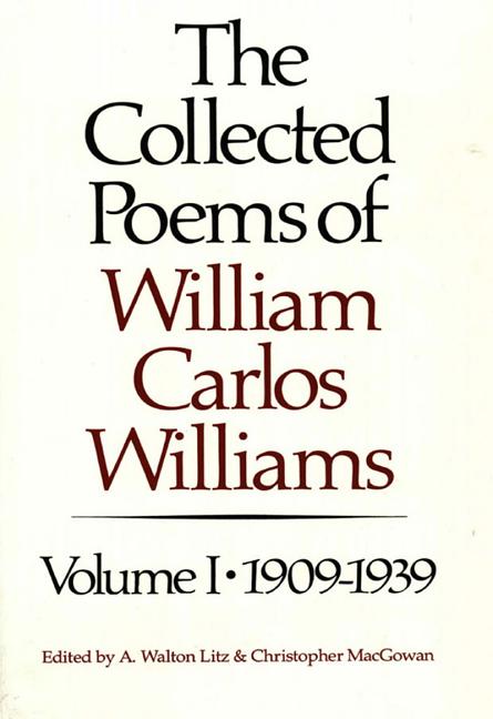 Item #318418 Collected Poems of William Carlos Williams, Volume I: 1909-1939. WILLIAM CARLOS...