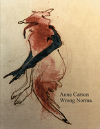 Item #316769 Wrong Norma. Anne Carson