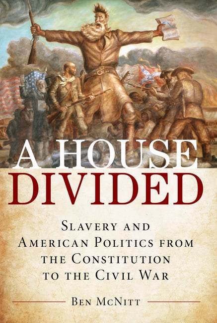 Item #260093 A House Divided: Slavery and American Politics from the Constitution to the Civil...