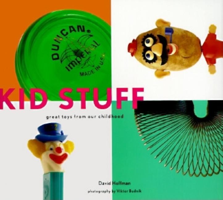 Item #295381 Kid Stuff: Great Toys from Our Childhood. David Hoffman.