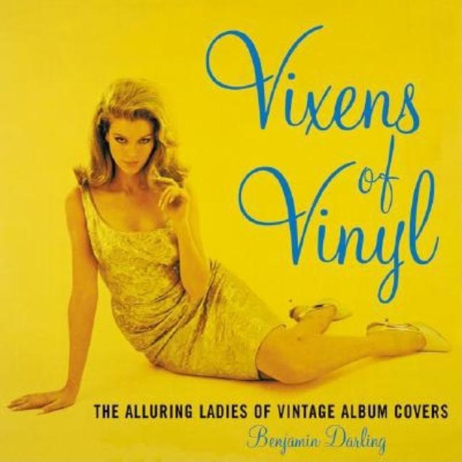 Item #295519 Vixens of Vinyl. Benjamin Darling