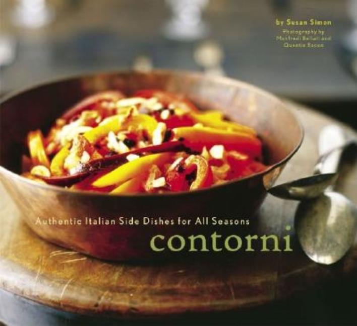 Item #244851 Contorni: Authentic Italian Side Dishes for All Seasons. Susan Simon