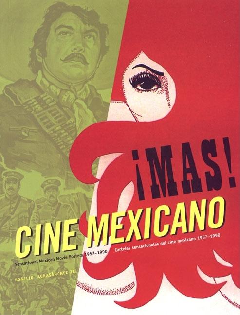 Item #291877 Mas! Cine Mexicano: Sensational Mexican Movie Posters 1957 - 1990. ROGELIO...