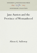 Item #321251 Jane Austen and the Province of Womanhood (Anniversary Collection). Alison G. Sulloway