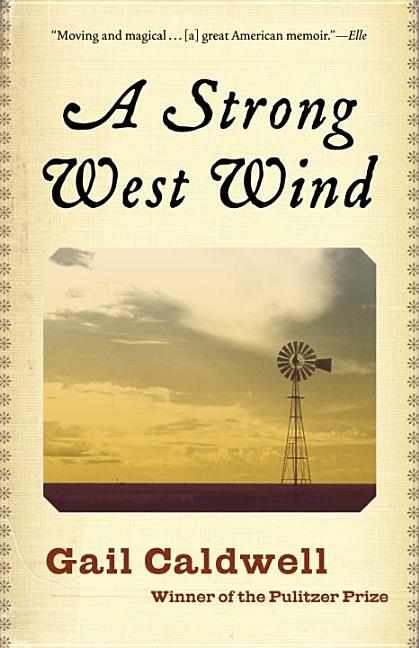 Item #264758 Strong West Wind: A Memoir. Gail Caldwell
