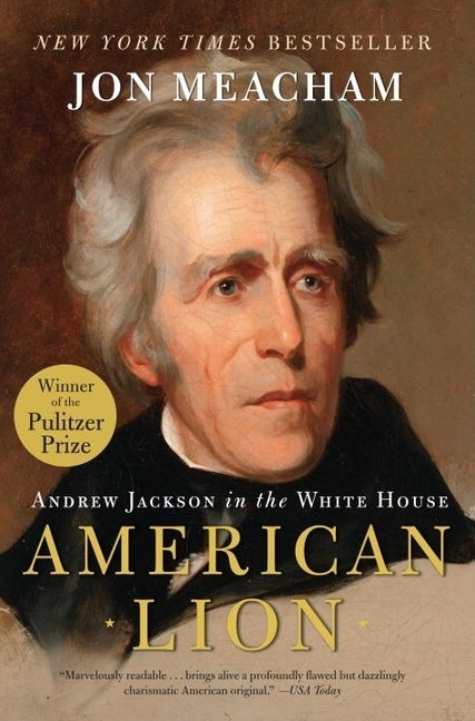 Item #320981 American Lion: Andrew Jackson in the White House. JON MEACHAM
