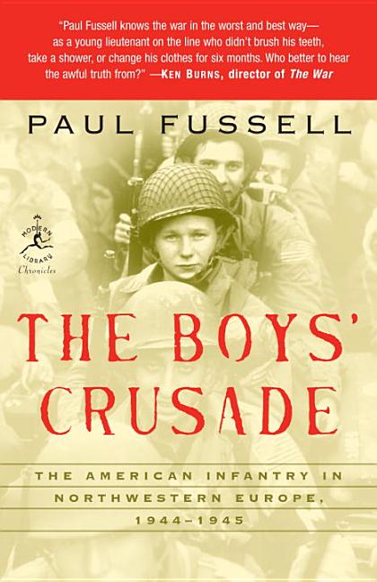 Item #165287 The Boys' Crusade: The American Infantry in Northwestern Europe, 1944-1945 (Modern...