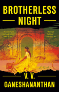Item #323337 Brotherless Night: A Novel. V. V. Ganeshananthan