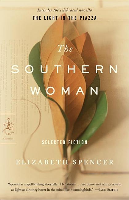 Item #297021 The Southern Woman: Selected Fiction (Modern Library Classics). Elizabeth Spencer