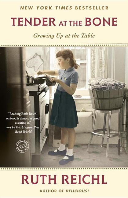 Item #287266 Tender at the Bone: Growing Up at the Table (Random House Reader's Circle). Ruth Reichl