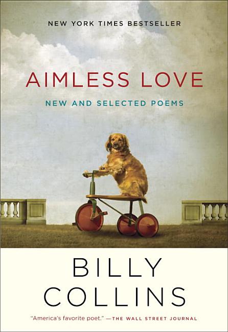 Item #318469 Aimless Love: New and Selected Poems. Billy Collins