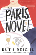 Item #323144 The Paris Novel. Ruth Reichl