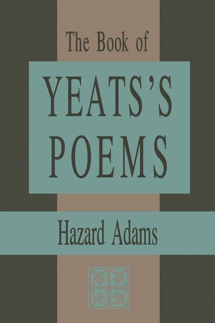 Item #280394 The Book of Yeats's Poems. Hazard Adams