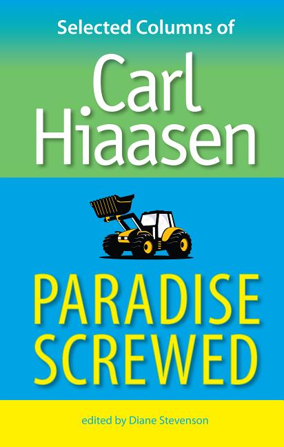 Item #275134 Paradise Screwed: Selected Columns of Carl Hiaasen. Carl Hiaasen