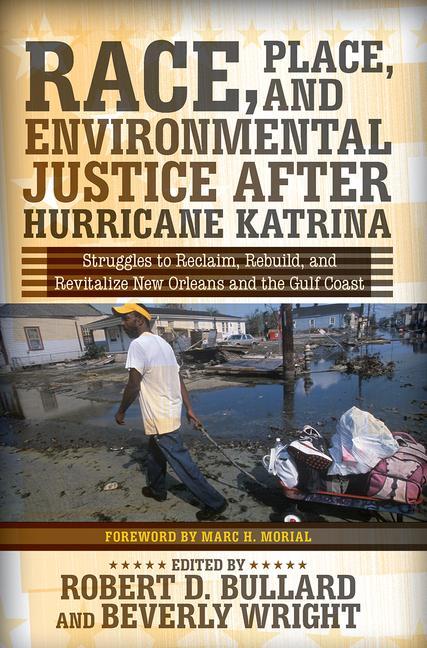 Item #304597 Race, Place, and Environmental Justice After Hurricane Katrina: Struggles to...
