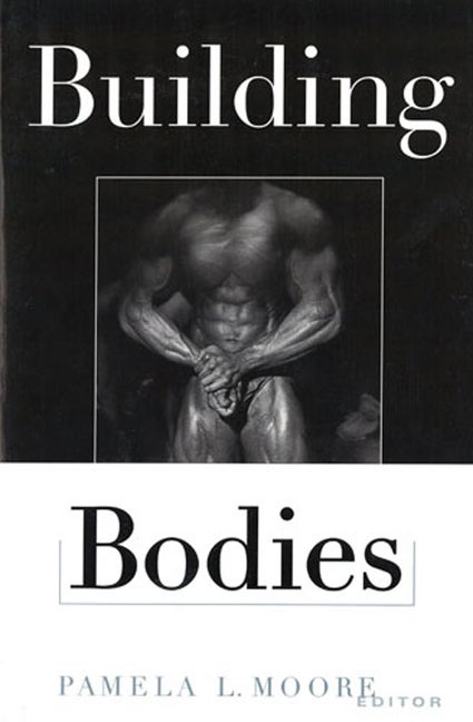 Item #233732 Building Bodies (Perspectives on the Sixties). Pamela L. Moore