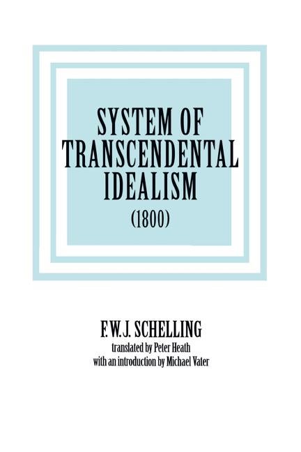 Item #319744 System of Transcendental Idealism (1800). F. W. J. Schelling