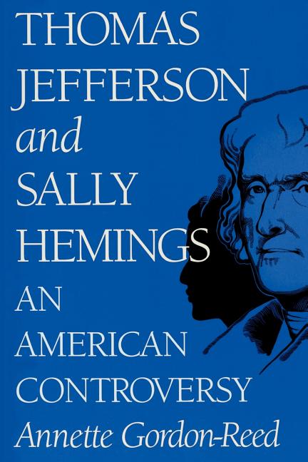 Item #298084 Thomas Jefferson and Sally Hemings: An American Controversy (Updated). Annette...