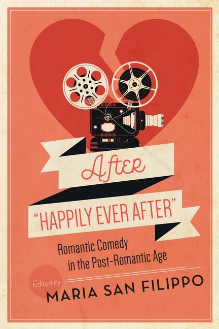 Item #289415 After 'Happily Ever After': Romantic Comedy in the Post-Romantic Age (Contemporary...