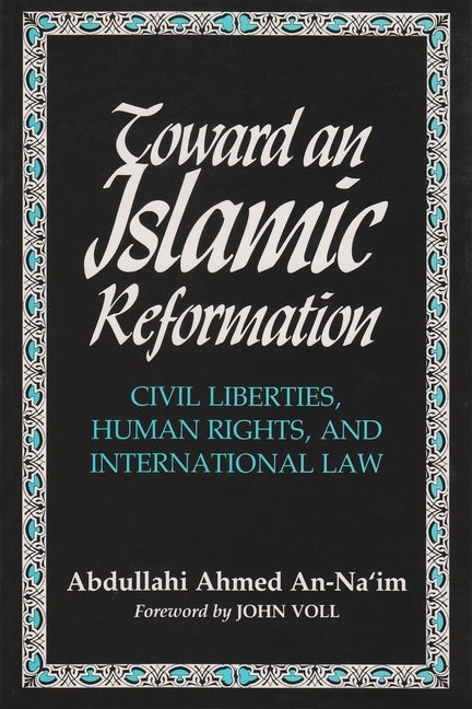 Item #302544 Toward an Islamic Reformation: Civil Liberties, Human Rights, and International Law...
