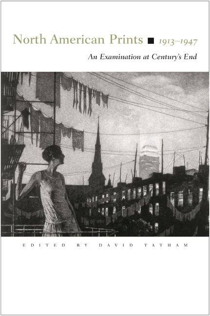 Item #283633 North American Prints, 1913-1947: An Examination at Century’s End