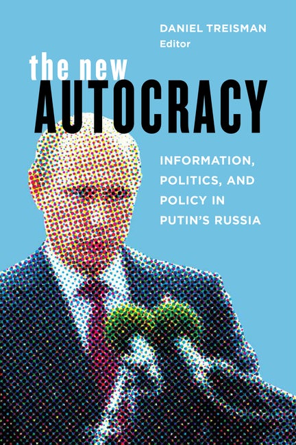 Item #271216 The New Autocracy: Information, Politics, and Policy in Putin's Russia