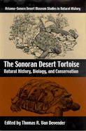 Item #314217 The Sonoran Desert Tortoise: Natural History, Biology, and Conservation...