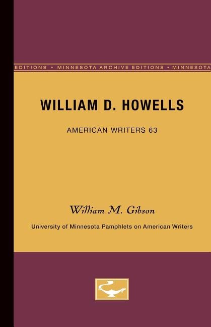 Item #285498 William D. Howells - American Writers 63. William M. Gibson