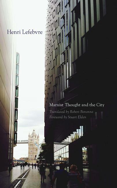 Item #304591 Marxist Thought and the City (Posthumanities). Henri Lefebvre