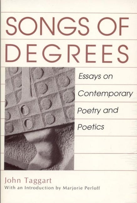 Item #303565 Songs of Degrees: Essays on Contemporary Poetry and Poetics. Mr. John Taggart,...