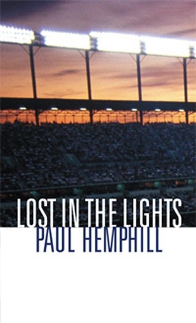 Item #265056 Lost in the Lights: Sports, Dreams, and Life. PAUL HEMPHILL