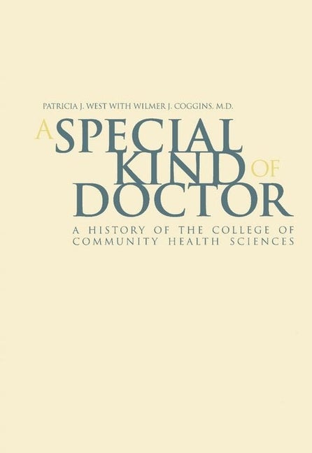 Item #277024 A Special Kind Of Doctor: A History of the College of Community Health Sciences....